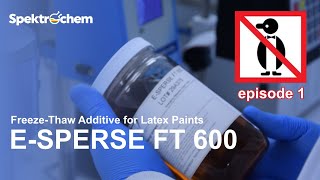 E-SPERSE® FT 600 -- freeze-thaw ADDITIVE for LATEX PAINTS [part 1]