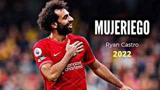 Mohamed Salah •  Ryan Castro - Mujeriego | Skills & Goals 2022 HD