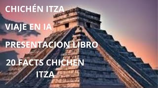 Chichen Itzá en Ai. Musica libre de derechos mas presentación libro 20 facts Chichén Itza Félix Ucán