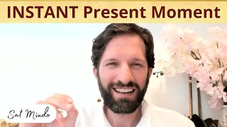 INSTANT Present Moment - Experience Beyond Time