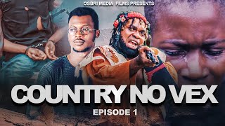 COUNTRY NO VEX  ft Selina Tested & Okombo Tested 1 - Nigerian Action Movie