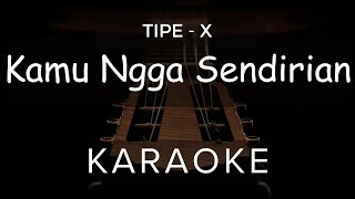 Kamu Ngga Sendirian - Tipe-X | Karaoke | Ska Reggae