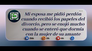 Mi esposa me pidió perdón cuando recibió los papeles del divorcio, pero se enojó mucho cuando.....