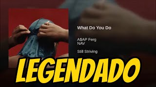 A$AP Ferg - What Do You Do ft. NAV (Legendado)