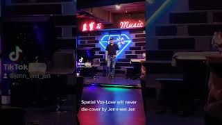 Spatial Vox-Love will never die-cover by Jenn-wei Jen