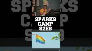 SPARKS CAMP S2E8 REACTION