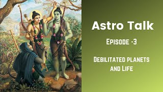 Astro Talk Ep-3 || All you need to know about Debilitated Planets || Chandra kala Nadi secrets ||