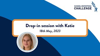 School Enterprise Challenge 2023 | Drop-in session #4 with Katie