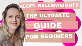 Kegel Balls/Weights: the ultimate guide for beginners.