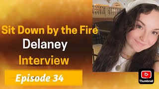 Sit Down by the Fire: Episode 34 - Delaney Interview