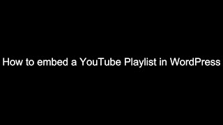 How to embed a Self-Contained YouTube Playlist in WordPress