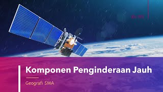 Komponen Penginderaan Jauh | Materi Geografi Kelas XII IPS SMA