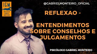 REFLEXÃO - Entendimentos sobre conselhos e julgamentos - Psicólogo Gabriel Monteiro