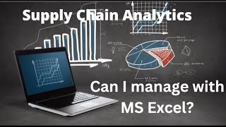 "Supply Chain Analytics - Is Excel Sufficient?