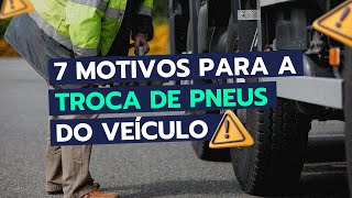 7 MOTIVOS para a TROCA de PNEUS do veículo!