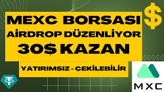 ÇEKİLEBİLİR 30$ KAZAN - MEXC BORSASI BEDAVA AİRDROP ETKİNLİĞİ