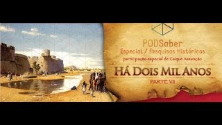 Podsaber #45 - Há Dois Mil Anos Parte VII