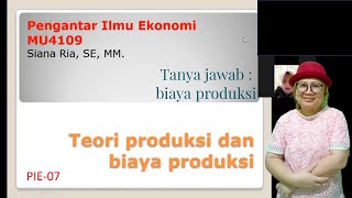 Teori & Konsep Biaya Produksi  – (tanya jawab Biaya Produksi) (PIE-07)