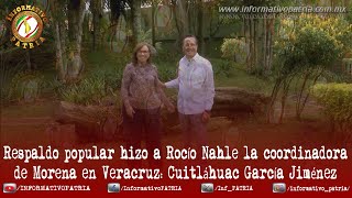 Respaldo popular hizo a Rocío Nahle la coordinadora de Morena en Veracruz: Cuitláhuac García Jiménez