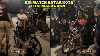 LAGA BIG MATCH FU SEMARANGAN ANTAR KOTA ( PART 1) BUJEL VS AGIK KURNIA