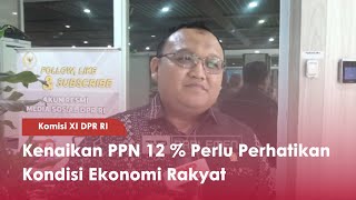 Komisi XI DPR RI Kenaikan PPN 12% Perlu Perhatikan Kondisi Ekonomi Rakyat - TVR 120