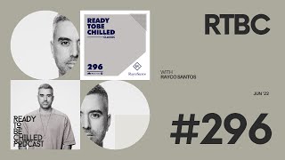 READY TO BE CHILLED Podcast 296 | Deep House, Balearic Beats, Chill Out