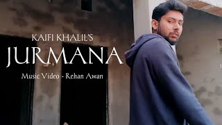 Rehan Awan - Jurmana (Official Music Video) | @KaifiKhalil