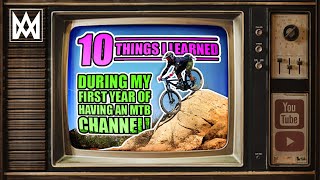 10 Things I learned during my first year of having an MTB channel!