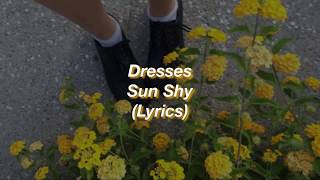 Dresses || Sun Shy || (Lyrics)