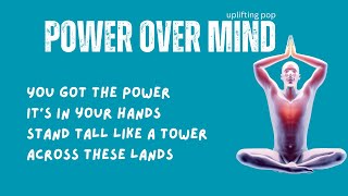 Power Over Mind song(lyrics) uplifting pop