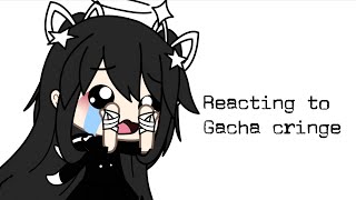 Reacting to Gacha cringe (pt 1) *THERAPY NEEDED*