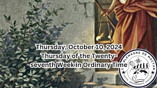 Thursday, October 10, 2024 Thursday of the Twenty-seventh Week in Ordinary Time