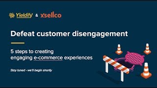 [masterclass] Defeat customer disengagement: 5 steps to creating engaging e-commerce experiences