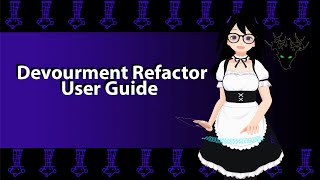 Devourment Refactor User Guide.