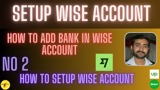 How to setup Wise account || How to add bank details in Wise || Wise account creation #2