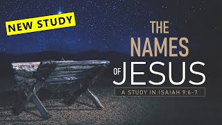 New Study:  The Names of Jesus - Advent 2024