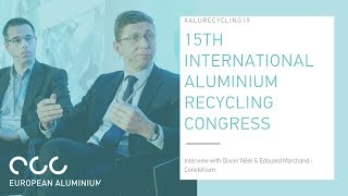 Olivier Néel & Edouard Marchant (Constellium) discuss the latest developments in aluminium recycling