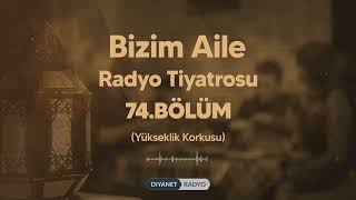 Bizim Aile Radyo Tiyatrosu 74.Bölüm - Yükseklik Korkusu