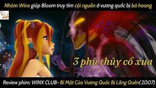 Review phim|  WINX CLUB- Bí mật của vương quốc bị quên lãng (2007)| Gâu Review