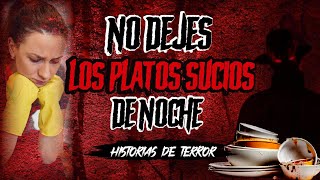 Historias de Terror Reales🔴 NO DEJES LOS PLATOS SUCIOS | Relatos EVD