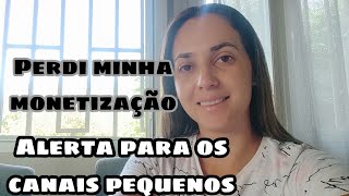 Alerta importante! PERDI MINHA MONETIZAÇÃO DO YOUTUBE