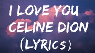 I love you - Celine Dion (lyrics)