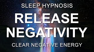 Sleep Hypnosis: Detach from Negativity & Clear Negative Energy for Healing Sleep