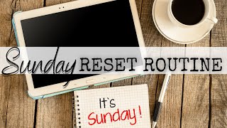 Sunday Reset Routine | Setting up for a Productive New Week