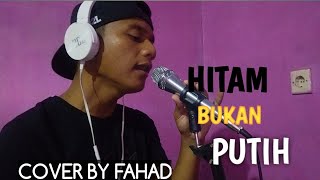 HITAM BUKAN PUTIH COVER BY FAHAD, Live pakai Soundcard v8 no edit .