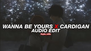 I wanna be yours x cardigan - arctic monkeys x taylor swift [edit audio]