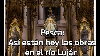 OBRAS EN EL RÍO LUJÁN, DETRÁS DE LA BASÍLICA. FUTURA ZONA PARA LA PESCA.