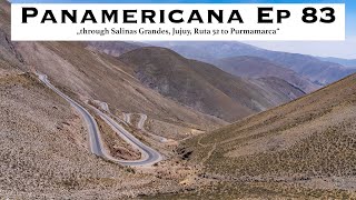 Panamericana Ep83 - Salar Grande de Jujuy, Ruta52 to Purmamarca.