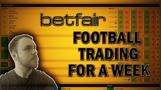 BETFAIR FOOTBALL TRADING FOR AN ENTIRE WEEK