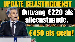 Update Belastingdienst: Ontvang €220 als alleenstaande, €450 als gezin!